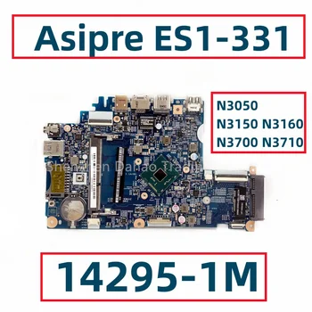 14295-11m Для ноутбука Acer Asipre ES1-331 Материнская плата с процессором Inter N3050 N3150 N3160 N3700 N3710 DDR3 NBMZU11004 NBG1311008