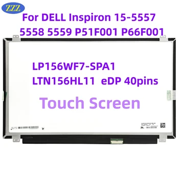 15,6-Дюймовый IPS ЖК-дисплей для Ноутбука с сенсорным экраном LP156WF7-SPA1 LTN156HL11 для DELL Inspiron 15-5557 5558 5559 P51F001 P66F001 40pin eDP