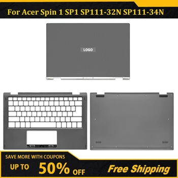 Новинка Для Acer Spin 1 SP1 SP111-32N SP111-34N N17H2 C2X3 ЖК-дисплей для ноутбука, Задняя крышка, Подставка для рук, Верхняя Нижняя Часть Корпуса, Петли, Крышка корпуса